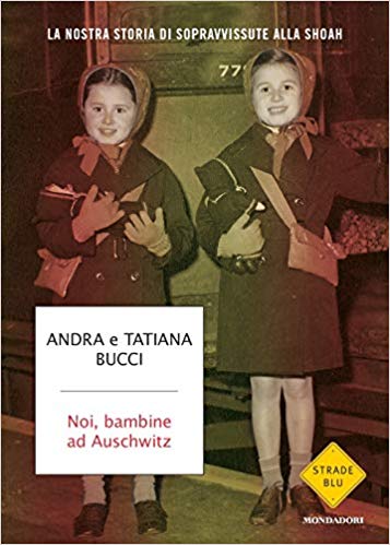 NOI, BAMBINE AD AUSCHWITZ di Andra e Tatiana Bucci