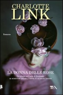 La donna delle rose di Charlotte Link