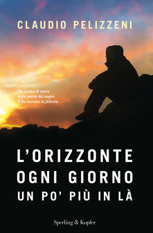 L’orizzonte ogni giorno un po’ più in là Claudio Pelizzeni