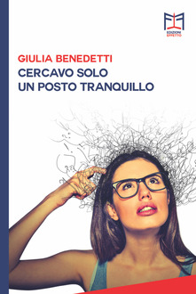 Cercavo Solo Un Posto Tranquillo Di Giulia Benedetti Amo I Libri