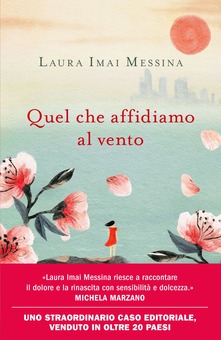 Quel che affidiamo al vento  di Laura Imai Messina