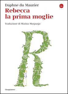 Rebecca. La prima moglie di Daphne du Maurier