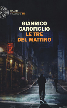 Le tre del mattino di   Gianrico Carofiglio