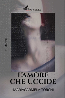 “L’amore che uccide” di Mariacarmela Torchi