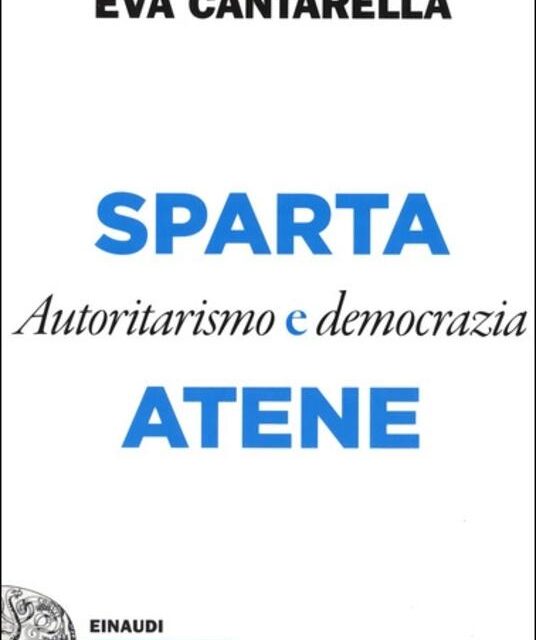 Sparta e Atene.  Autoritarismo e democrazia di Eva Cantarella