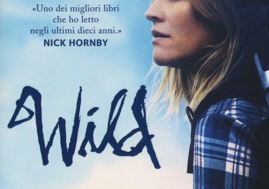 Wild. Una storia selvaggia di avventura e rinascita di Cheryl Strayed