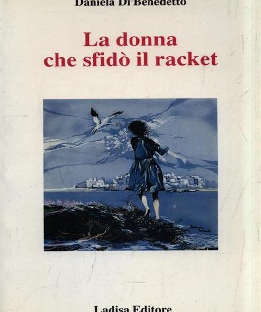 La donna che sfidò il Racket di Daniela Di Benedetto