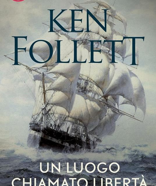 Un luogo chiamato libertà  di Ken Follett