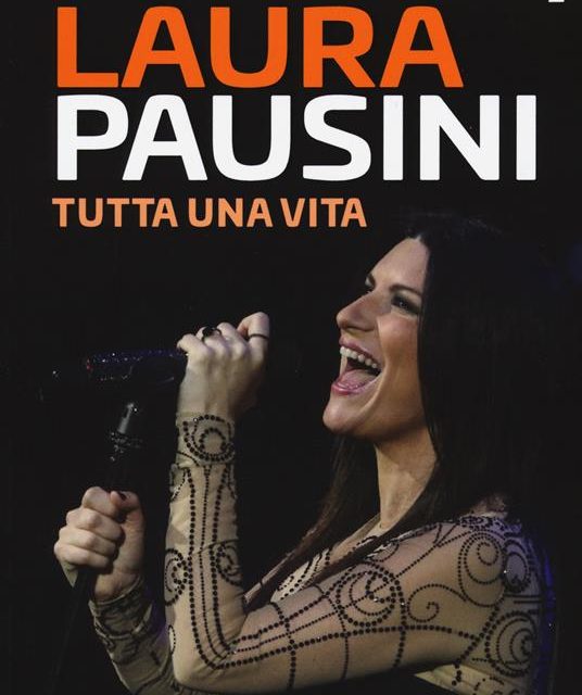 “Laura Pausini. Tutta un vita” di Michele Monina