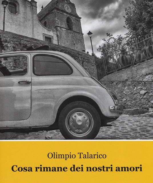 Cosa rimane dei nostri amori. La Trilogia di Caccuri. Vol. 1 di Olimpio Talarico