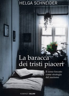 La baracca dei tristi piaceri di Helga Schneider