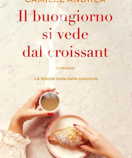 Il buongiorno si vede dal croissant  di Camille Andrea