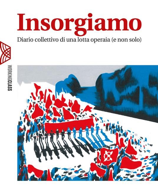 Insorgiamo diario collettivo di una lotta operaia (e non solo)