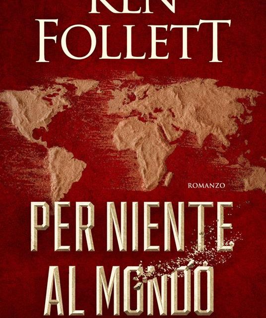 Per niente al mondo di Ken Follett