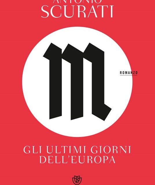 M gli ultimi giorni dell’Europa di Antonio Scurati