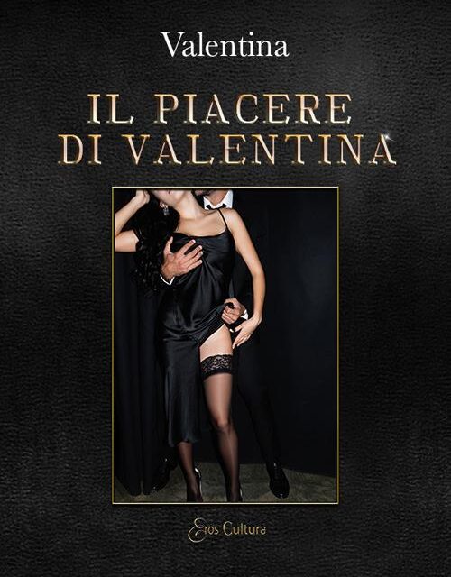 “Il piacere di Valentina”  di Valentina