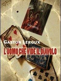 L’uomo che vide il diavolo di Gaston Leroux