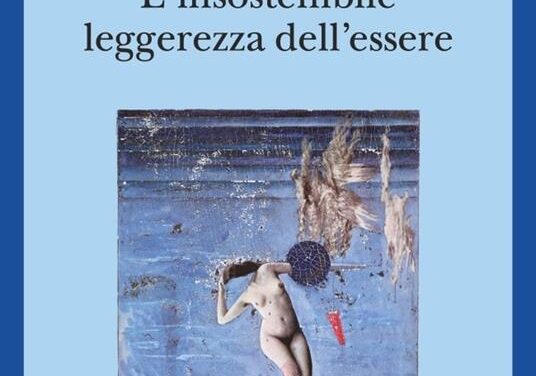 L’ insostenibile leggerezza dell’essere di Milan Kundera