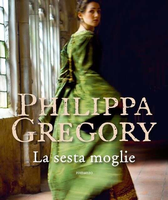 La sesta moglie  di Philippa Gregory