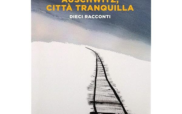 Auschwitz, città tranquilla  di Primo Levi